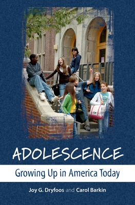 Adolescence: Growing Up in America Today - Dryfoos, Joy G, and Barkin, Carol