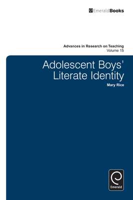 Adolescent Boy's Literate Identity - Rice, Mary (Editor), and Pinnegar, Stefinee E. (Series edited by)
