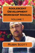Adolescent Development Workshop Manual Vol. One: Teach Culture Diversity in a Therapeutic Manner