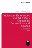 Adolescent Experiences and Adult Work Outcomes: Connections and Causes