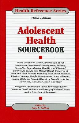Adolescent Health Sourcebook - Sutton, Amy L (Editor)