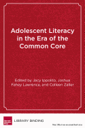 Adolescent Literacy in the Era of the Common Core: From Research Into Practice