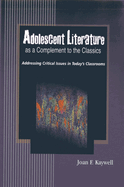 Adolescent Literature as a Complement to the Classics: Addressing Critical Issues in Today's Classrooms