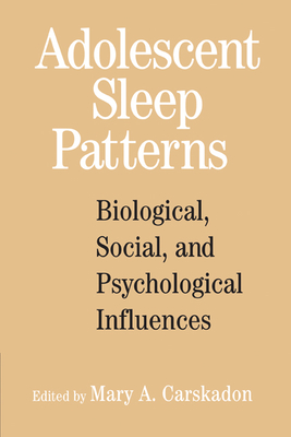 Adolescent Sleep Patterns: Biological, Social, and Psychological Influences - Carskadon, Mary A. (Editor)