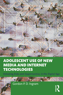 Adolescent Use of New Media and Internet Technologies: Debating Risks and Opportunities in the Digital Age