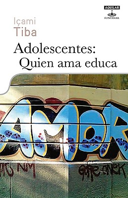 Adolescentes: Quien Ama Educa - Tiba, Icami