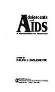 Adolescents and AIDS: A Generation in Jeopardy - Diclemente, Ralph J (Editor)