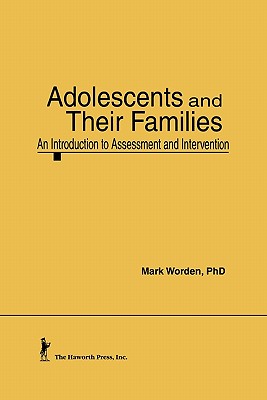 Adolescents and Their Families: An Introduction to Assessment and Intervention - Trepper, Terry S, and Worden, Mark