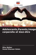 Adolescents, Parents, Image corporelle et bien-?tre