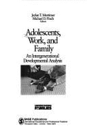 Adolescents, Work, and Family: An Intergenerational Developmental Analysis
