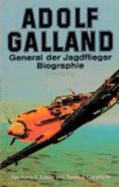 Adolf Galland. : General Der Jagdflieger