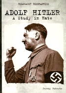 Adolf Hitler: A Study in Hate