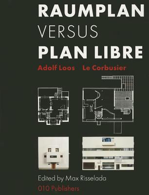 Adolf Loos & Le Corbusier: Raumplan Versus Plan Libre - Risselada, Max (Editor), and Loos, Adolf (Text by), and Le Corbusier (Text by)