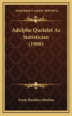 Adolphe Quetelet as Statistician (1908) - Hankins, Frank Hamilton