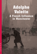 Adolphe Valette: A French Impressionist in Manchester