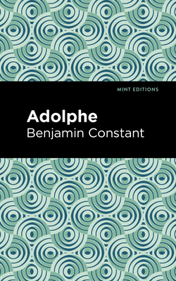 Adolphe - Constant, Benjamin, and Editions, Mint (Contributions by)