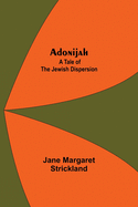 Adonijah: A Tale of the Jewish Dispersion.