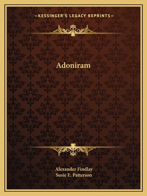 Adoniram - Findlay, Alexander, and Patterson, Susie E (Translated by)