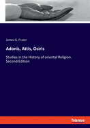 Adonis, Attis, Osiris: Studies in the History of oriental Religion. Second Edition