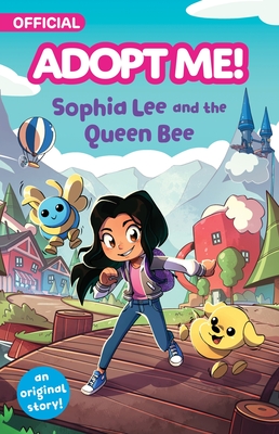 Adopt Me!: Sophia Lee and the Queen Bee: An Original Novel - Phegley, Kiel