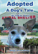 Adopted - A Dog's Tale: As Told by Baby