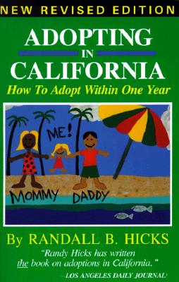 Adopting in California: How to Adopt Within One Year - Hicks, Randall B