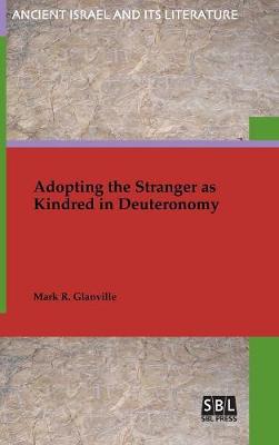 Adopting the Stranger as Kindred in Deuteronomy - Glanville, Mark R