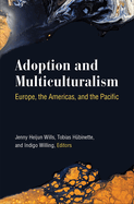 Adoption and Multiculturalism: Europe, the Americas, and the Pacific