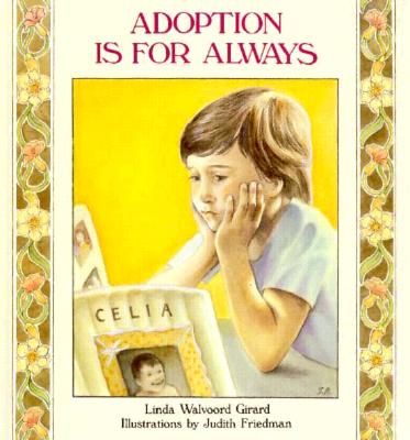 Adoption Is for Always - Girard, Linda Walvoord, and Walvoord, Linda, and Levine, Abby (Editor)