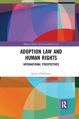 Adoption Law and Human Rights: International Perspectives - O'Halloran, Kerry