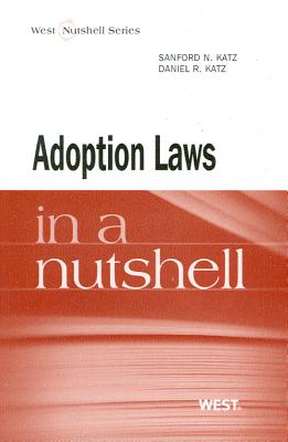 Adoption Laws in a Nutshell - Katz, Sanford N, and Katz, Daniel R