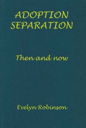 Adoption Separation: Then and Now