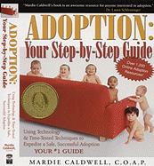 Adoption: Your Step-By-Step Guide: Using Technology & Time-Tested Techniques to Expedite a Safe, Successful Adoption