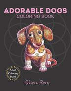 Adorable Dogs Coloring Book: Adult Coloring Book