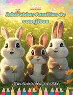 Adorables familias de conejitos - Libro de colorear para nios - Escenas creativas de familias de conejos entraables: Encantadores dibujos que impulsan la creatividad y diversin de los nios