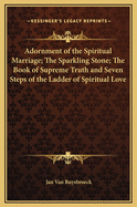 Adornment of the Spiritual Marriage; The Sparkling Stone; The Book of Supreme Truth and Seven Steps of the Ladder of Spiritual Love