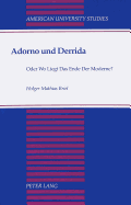 Adorno Und Derrida: Oder Wo Liegt Das Ende Der Moderne?