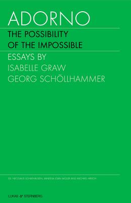 Adorno, Volume 2: The Possibility of the Impossible - Hirsch, Michael (Editor), and Schafhausen, Nicolaus (Editor), and Graw, Isabelle (Contributions by)