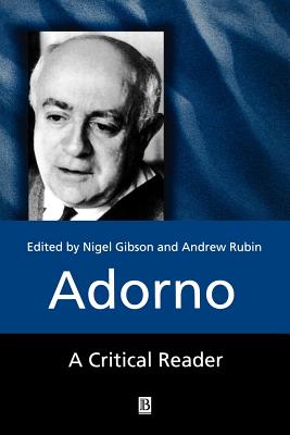 Adorno - Gibson, Nigel C (Editor), and Rubin, Andrew (Editor)