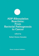 Adp-Ribosylation Reactions: From Bacterial Pathogenesis to Cancer - Alvarez-Gonzalez, R (Editor)