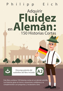 Adquirir Fluidez en Alemßn: 150 Historias Cortas
