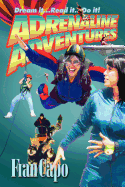 Adrenaline Adventures: Dream It... Read It... Do It!