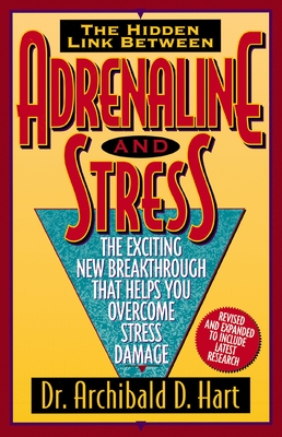 Adrenaline and Stress (Rev) - Hart, Archibald D, Dr.