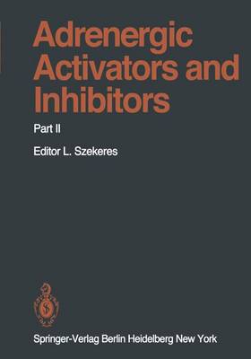 Adrenergic Activators and Inhibitors: Part II - Aviado, D M (Contributions by), and Bowman, W C (Contributions by), and Burnstock, Geoffrey (Contributions by)