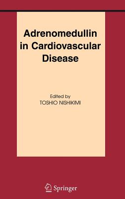 Adrenomedullin in Cardiovascular Disease - Nishikimi, Toshio (Editor)