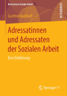 Adressatinnen Und Adressaten Der Sozialen Arbeit: Eine Einf?hrung