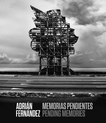 Adrin Fernndez: Pending Memories - Fernandez, Adrian (Photographer), and de la Nuez, Ivn (Text by), and Daniel, Malcolm (Text by)