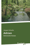 Adrian: Historischer Roman