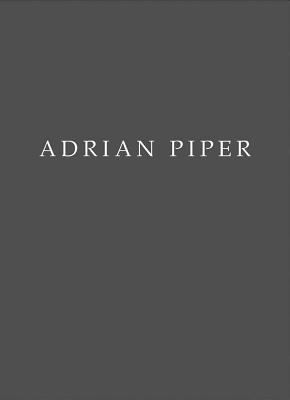 Adrian Piper - Piper, Adrian, and Yasar, Begum (Text by), and Shvarts, Aliza (Text by)