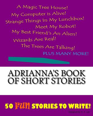 Adrianna's Book Of Short Stories - Lee, K P